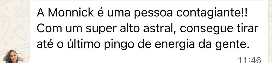 Mensagem de aluna: 'A Monnick é uma pessoa contagiante! Com um super alto astral, consegue tirar até o último pingo de energia da gente'